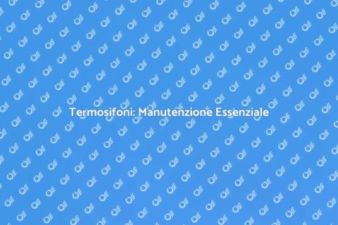 Manutenzione Programmata dei Termosifoni