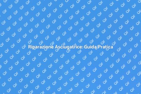 Riparazione Asciugatrice: Soluzioni Veloci