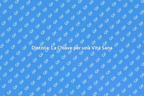 Dietista: Fondamentale per la Salute