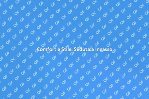 Seduta a Incasso: Comfort e Stile