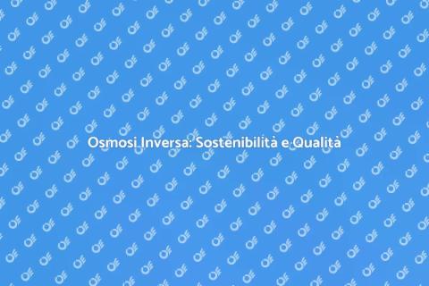 Impianto Osmosi Inversa Sostenibile