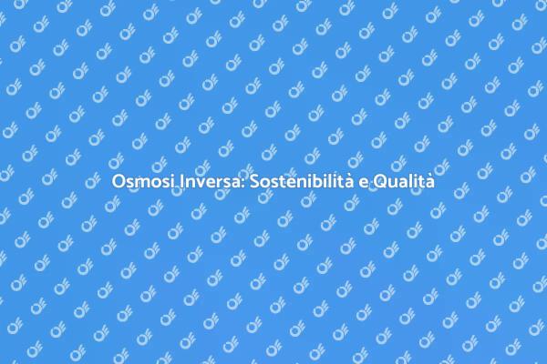 Sostenibilità: Impianto di Osmosi Inversa