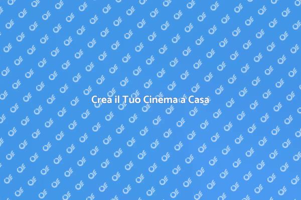 Trasforma Casa in un Cinema