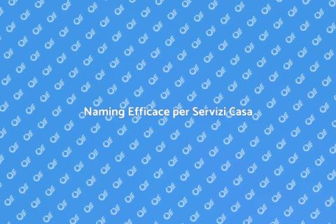 Sviluppare il Naming per i Servizi Casa