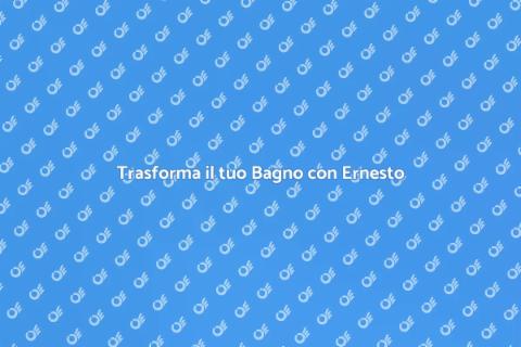 Ristrutturare il Bagno con Ernesto