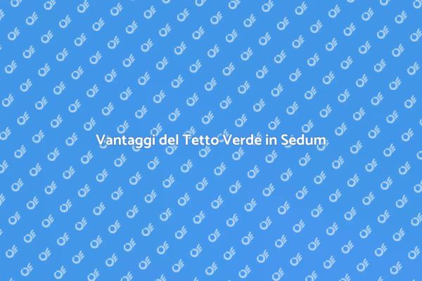 Sostenibilità con il Tetto in Sedum