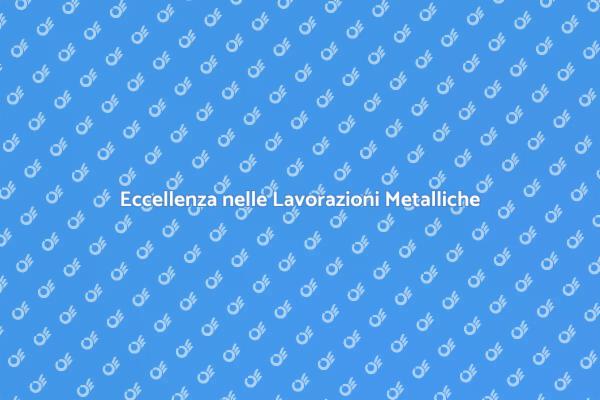 Scopri le Lavorazioni Metalliche