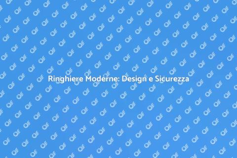 Ringhiere Moderne: Estetica e Sicurezza