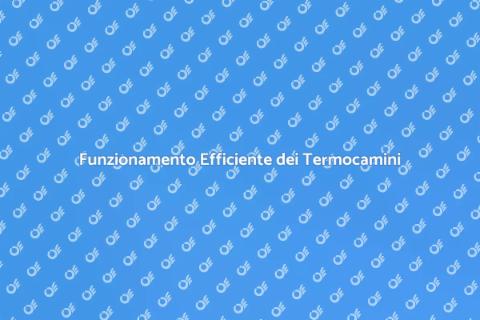 Ottimizzazione Termocamini Domestici
