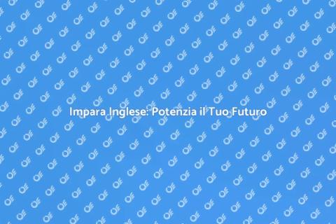 Lezioni di Inglese: Investi nel Futuro