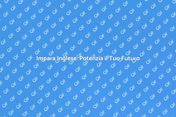 Investi in Te: Impara l'Inglese Oggi