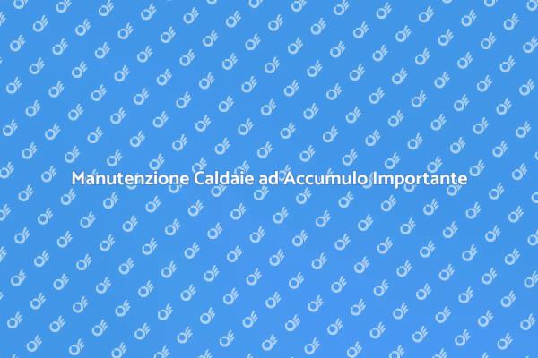 Caldaie ad Accumulo: Manutenzione Necessaria