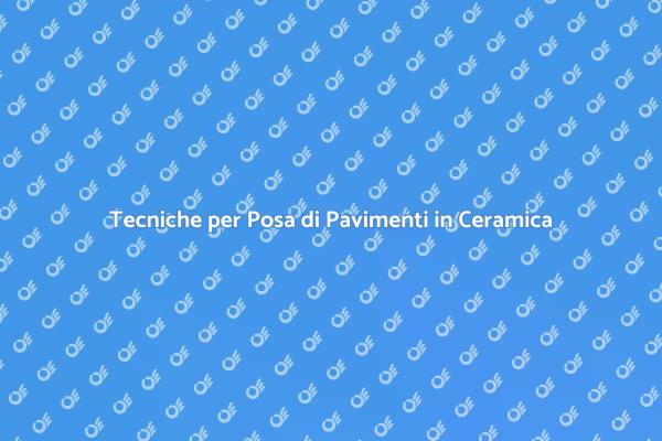 Posa di Pavimenti in Ceramica: Come Fare