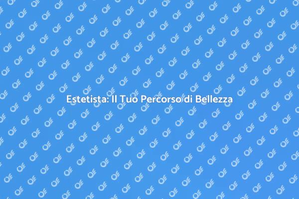 La Bellezza Inizia Dalla Estetista
