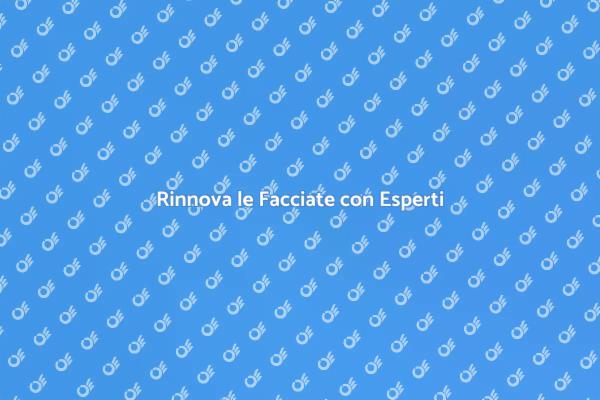 Riscopri la Bellezza delle Facciate