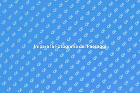 Corso di Fotografia Paesaggistica