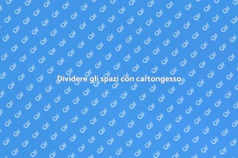 Parete in cartongesso per dividere spazi