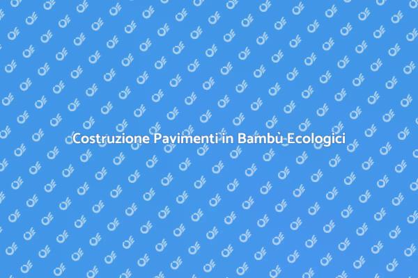 Pavimenti Eco-Sostenibili: Il Bambù