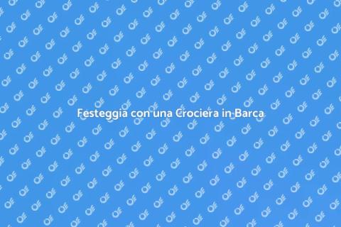 Crociera in Barca per Eventi Speciali