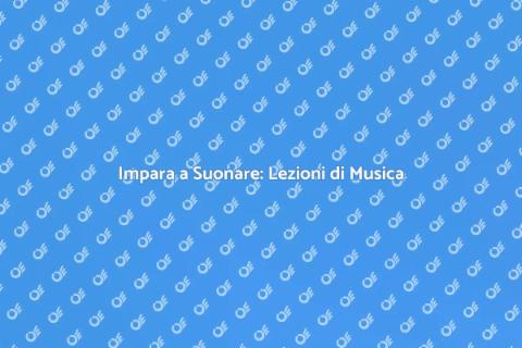 Lezioni di Musica: Impara a Suonare