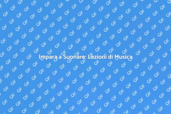 Inizia le Tue Lezioni di Musica Oggi