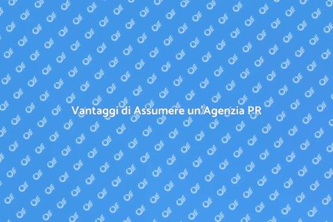 Assumere un'Agenzia di PR: Vantaggi