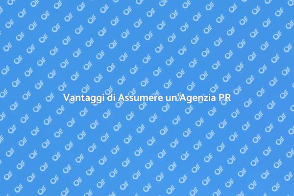 Perché Scegliere un'Agenzia di PR?