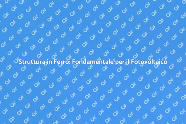 Fotovoltaico: Struttura in Ferro Essenziale