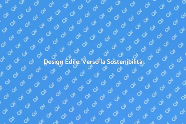 Il Futuro Verde del Design Edile