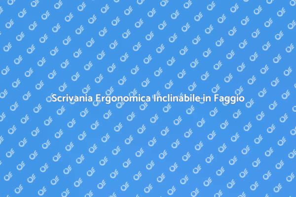 Design e Comfort della Scrivania Inclinabile