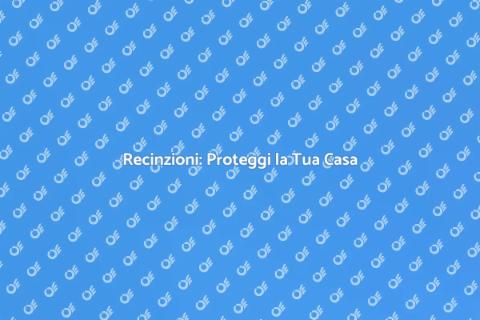 Installare una Recinzione Sicura