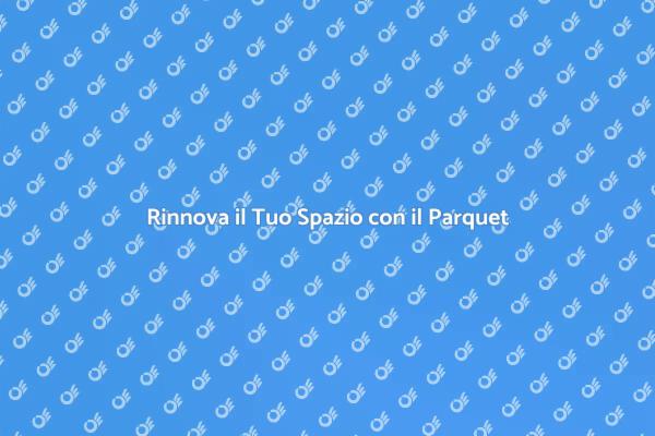 Trasforma la Tua Casa con il Parquet