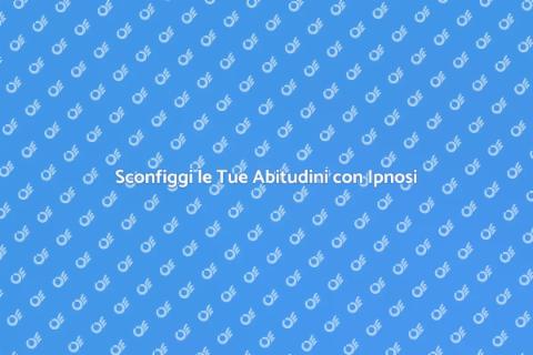 Terapia Ipnotica per Abitudini Nocive