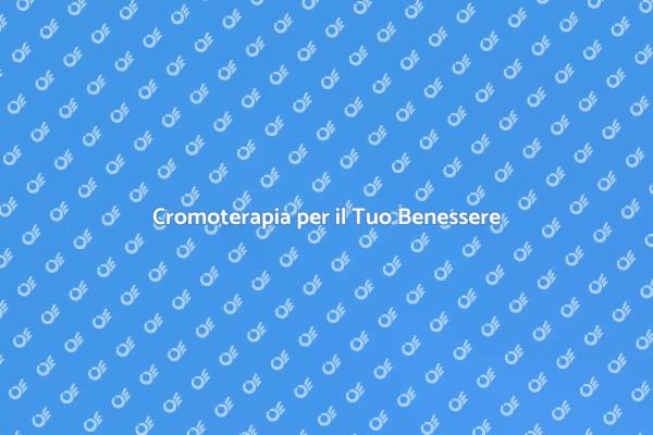 Scopri la Cromoterapia e il Benessere