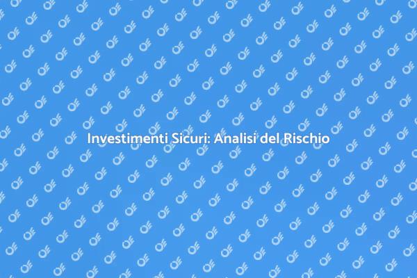 Investire in Sicurezza: Rischio Finanziario
