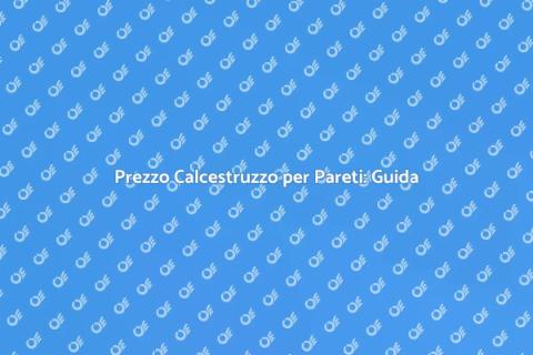 Calcestruzzo sulle Pareti: Costi e Vantaggi