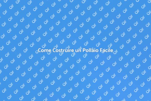 Costruisci il Tuo Pollaio Ideale