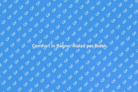 Rialzo per Bidet: Comfort e Funzionalità