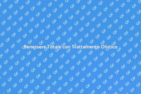 Trattamento Olistico per la Salute