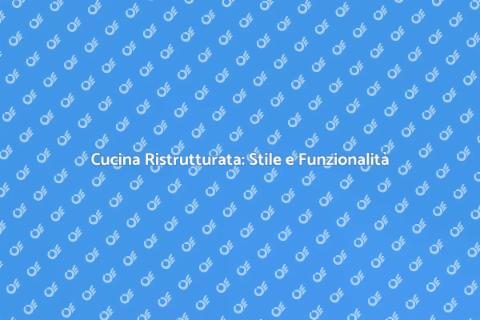 Ristrutturazione Cucina: Trasforma il Tuo Spazio