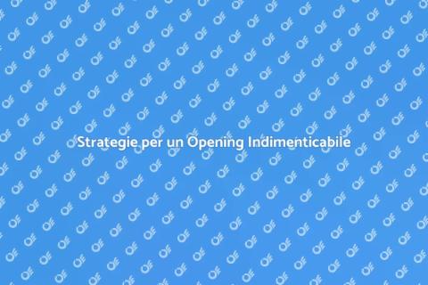 Promuovere un Opening di Successo