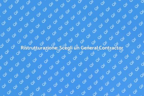 Ristrutturare con un General Contractor