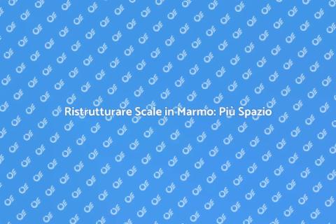 Scale in Marmo: Spazi Più Ampi
