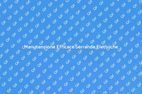 Manutenzione Serrande Elettriche Negozi