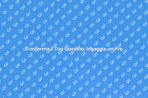 Giardinaggio: Perché Scegliere un Professionista?