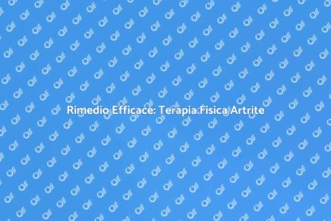 Terapia Fisica per Artrite Efficace
