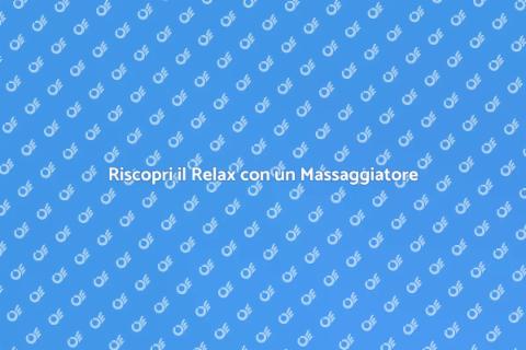 Assumere un Massaggiatore per Relax