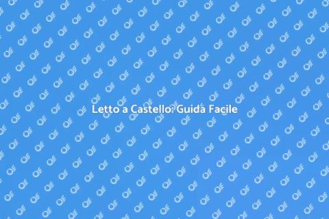 Assemblare Letto a Castello Facile