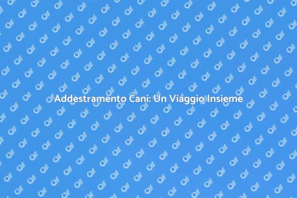 Addestra il tuo Cane con Amore