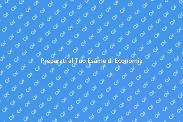 Supera l'Esame di Economia con Successo